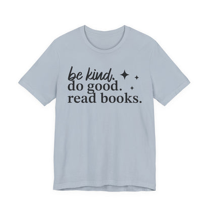 Be Kind Do Good Read Books T-Shirt