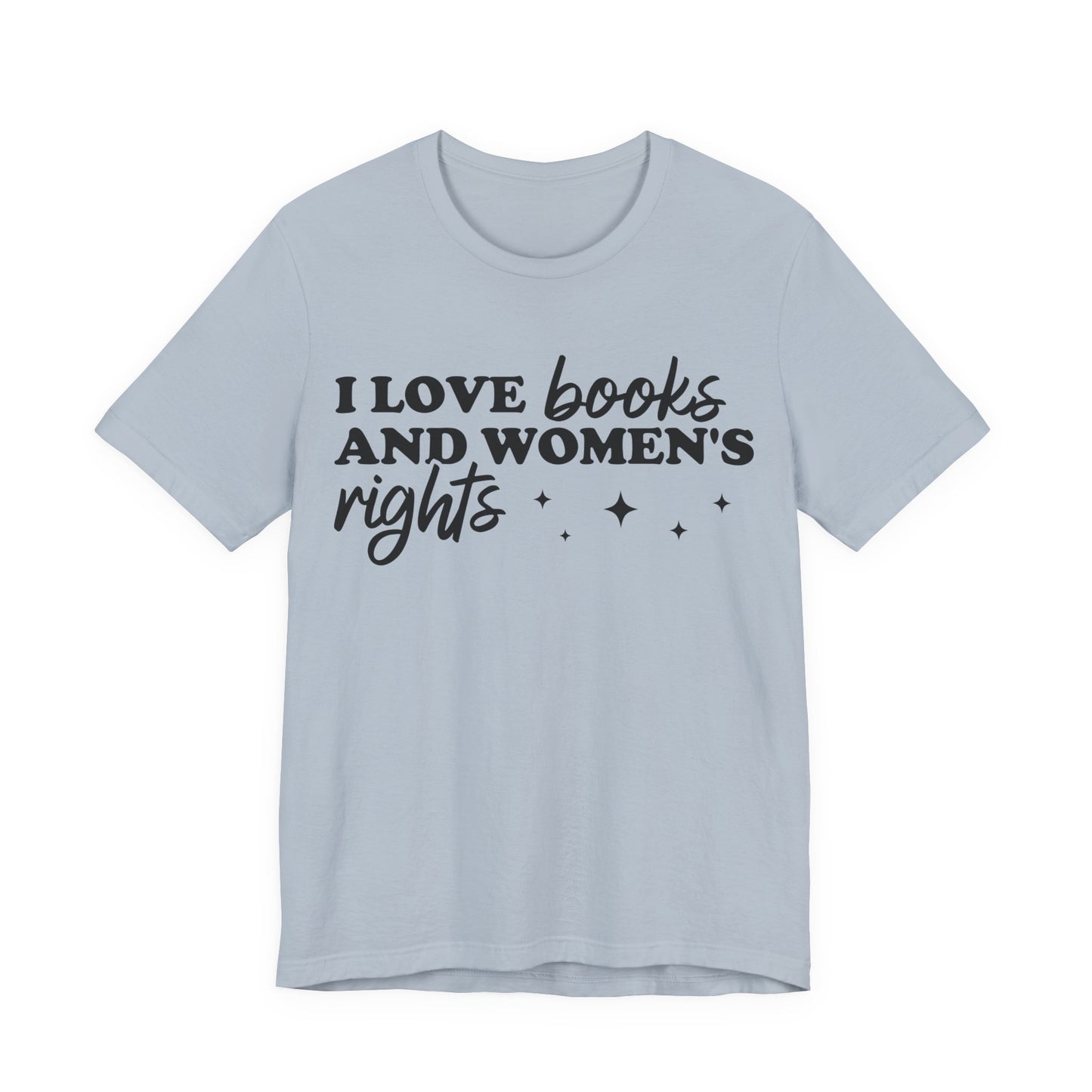 I Love Books And Women’s Rights T-Shirt