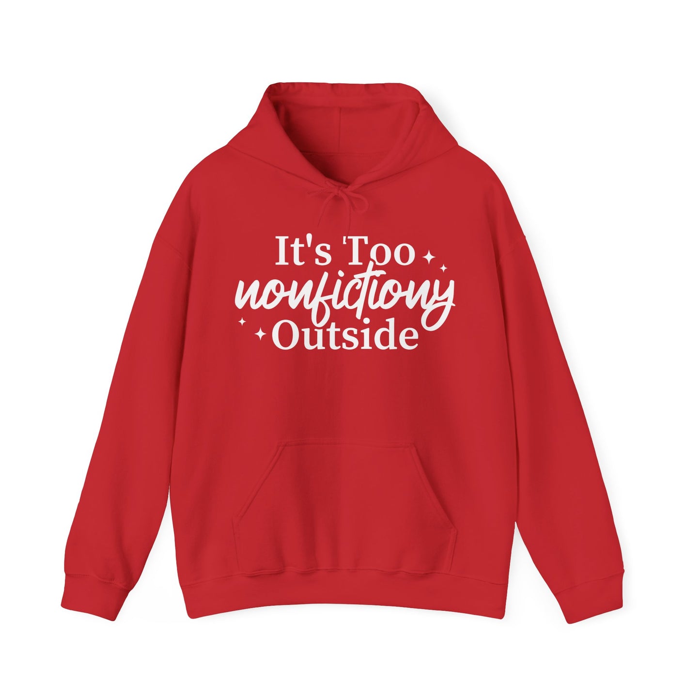 it's Too Nonfictiony Outside Hoodie