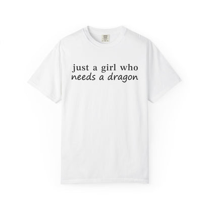 Just A Girl Who Needs A Dragon Comfort Colors Shirt