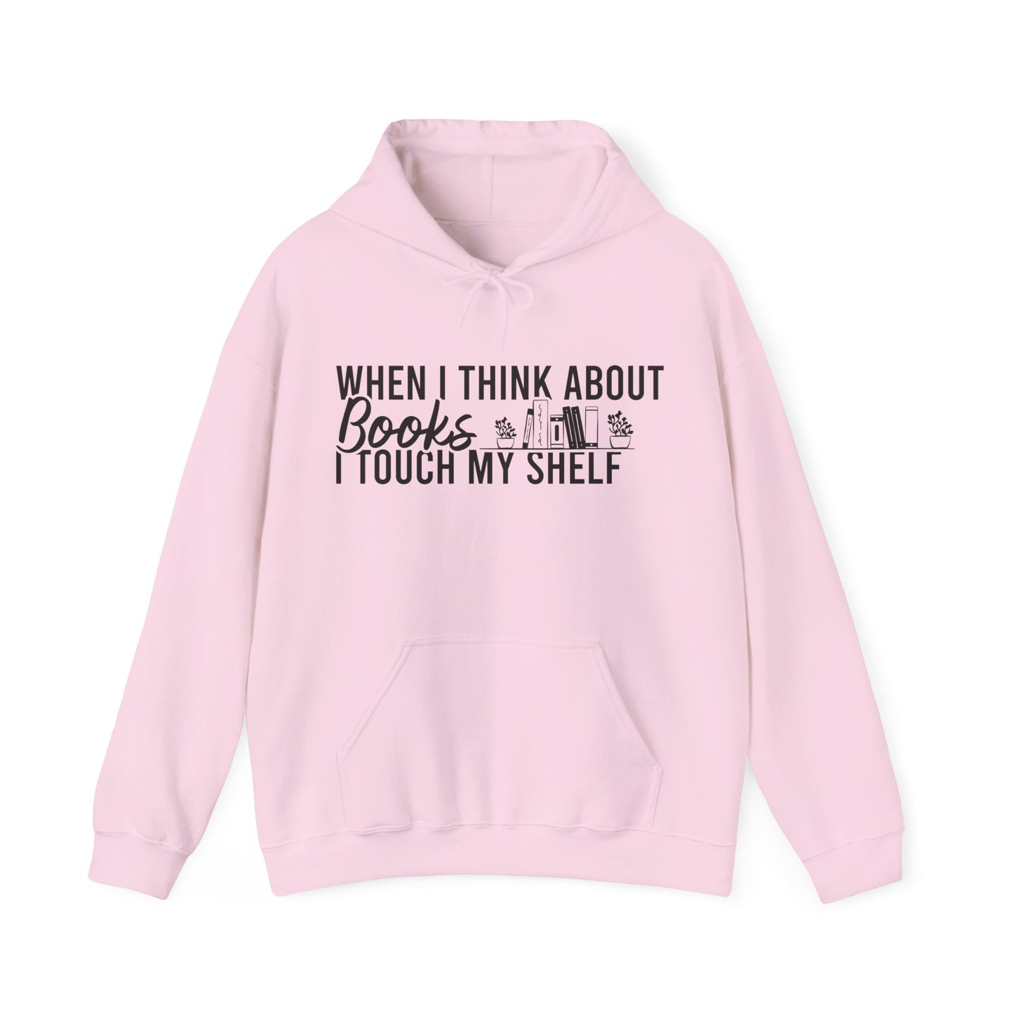 When I Think About Books I Touch My Shelf Hoodie