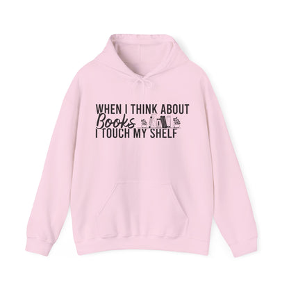 When I Think About Books I Touch My Shelf Hoodie