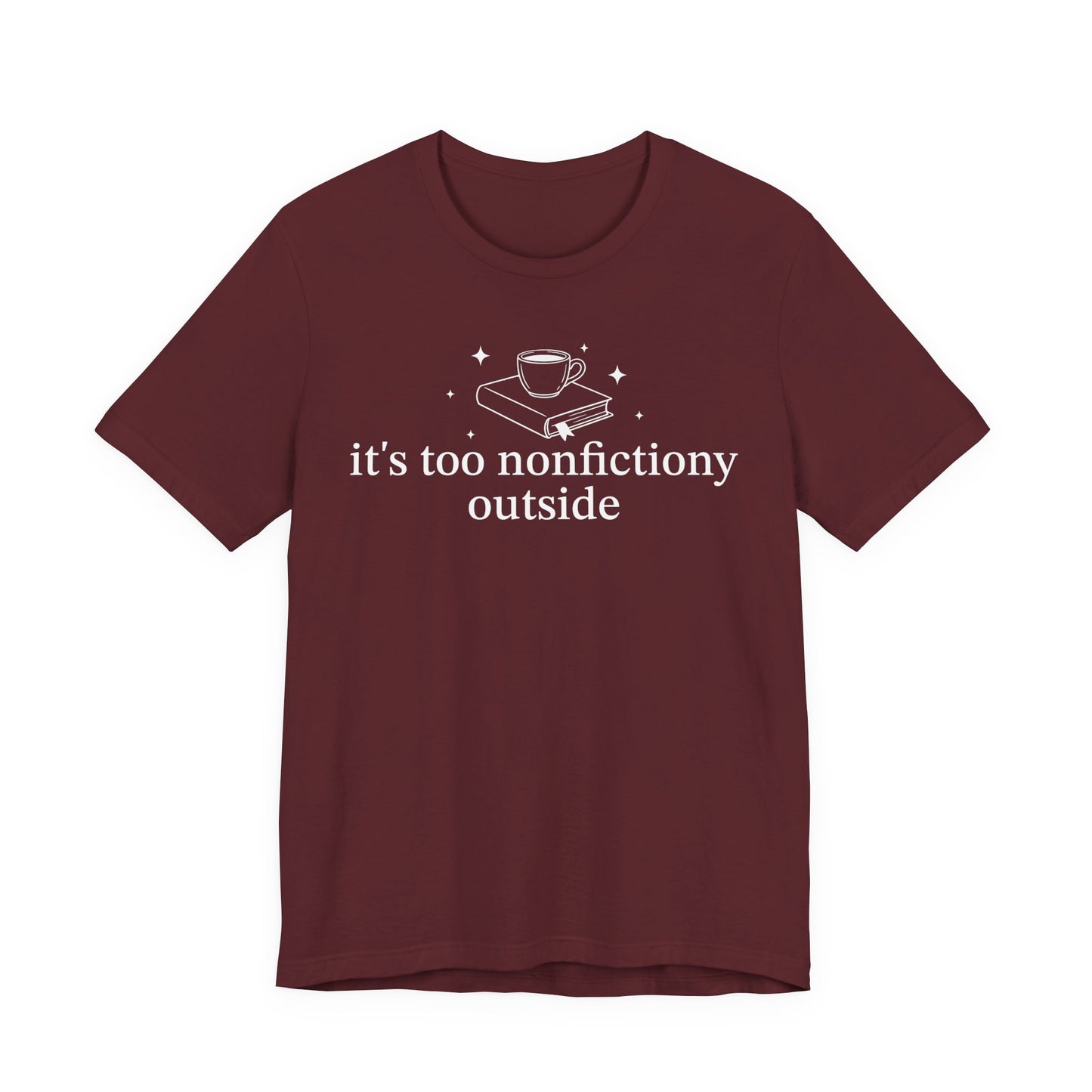 It's Too Nonfictiony Outised T-Shirt