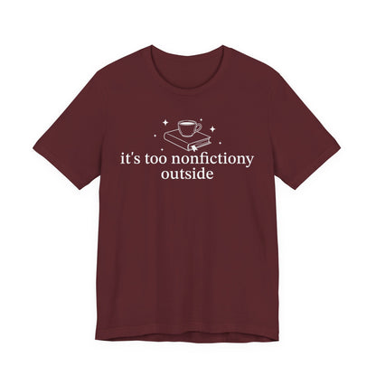 It's Too Nonfictiony Outised T-Shirt