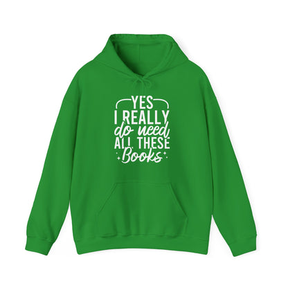 Yes I Really Do Need All These Books Hoodie