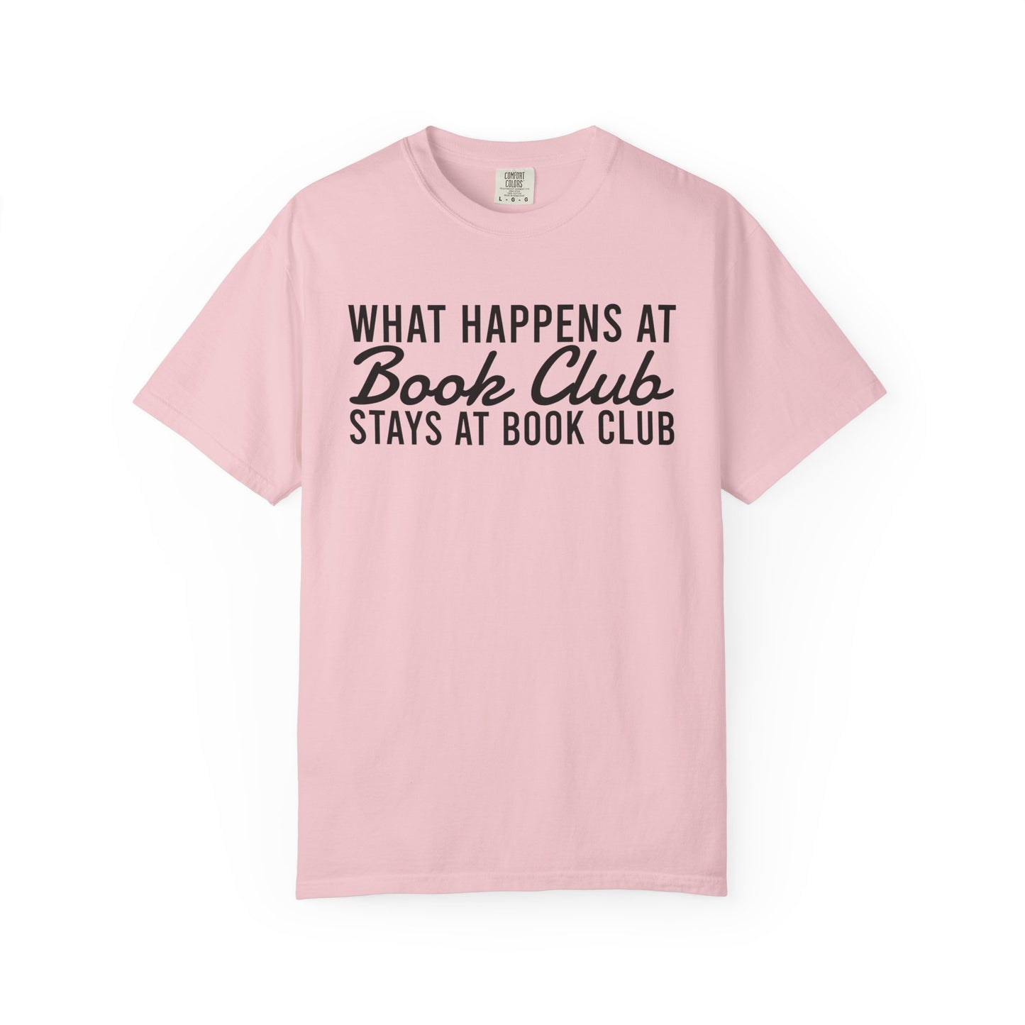 What Happens At Book Club Stays At Book Club Comfort Colors® Shirt