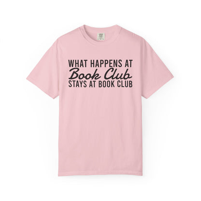 What Happens At Book Club Stays At Book Club Comfort Colors® Shirt