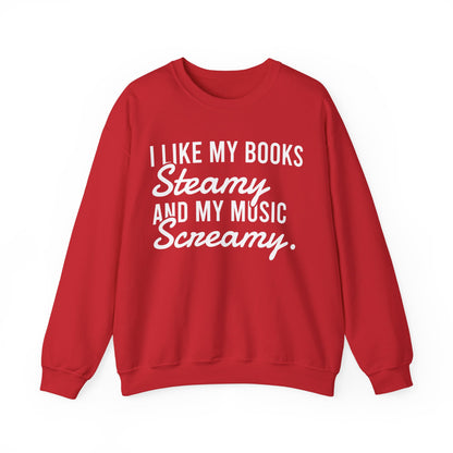 I Like My Books Steamy And My Music Screamy Sweatshirt