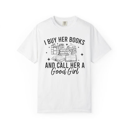 I Buy Her Books And Call Her A Good Girl Comfort Colors® Shirt