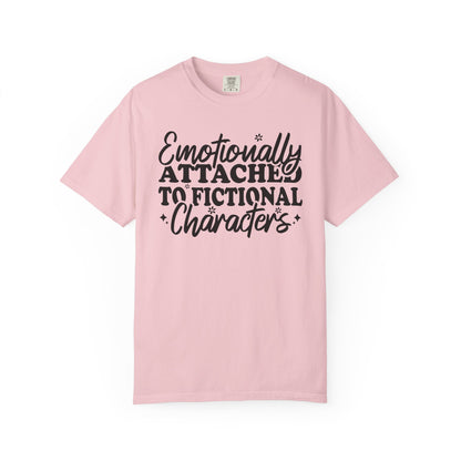 Emotionally Attached To Fictional Characters Comfort Colors® Shirt