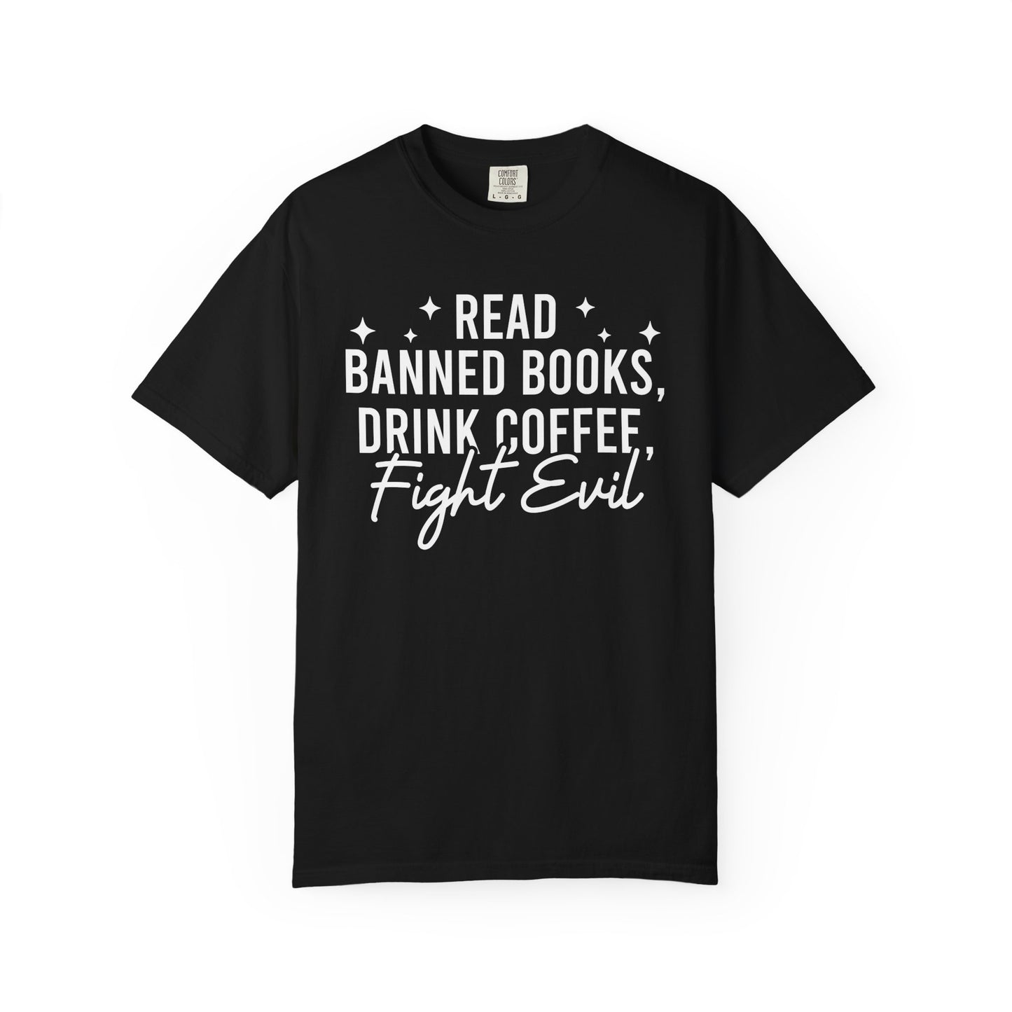Read Banned Books Drink Coffee Fight Evil Comfort Colors® Shirt