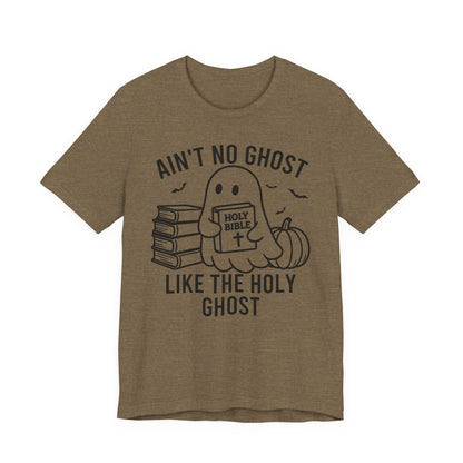 Ain't No Ghost Like The Holy Ghost T-Shirt