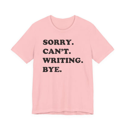 Sorry Can't Writing Bye T-Shirt