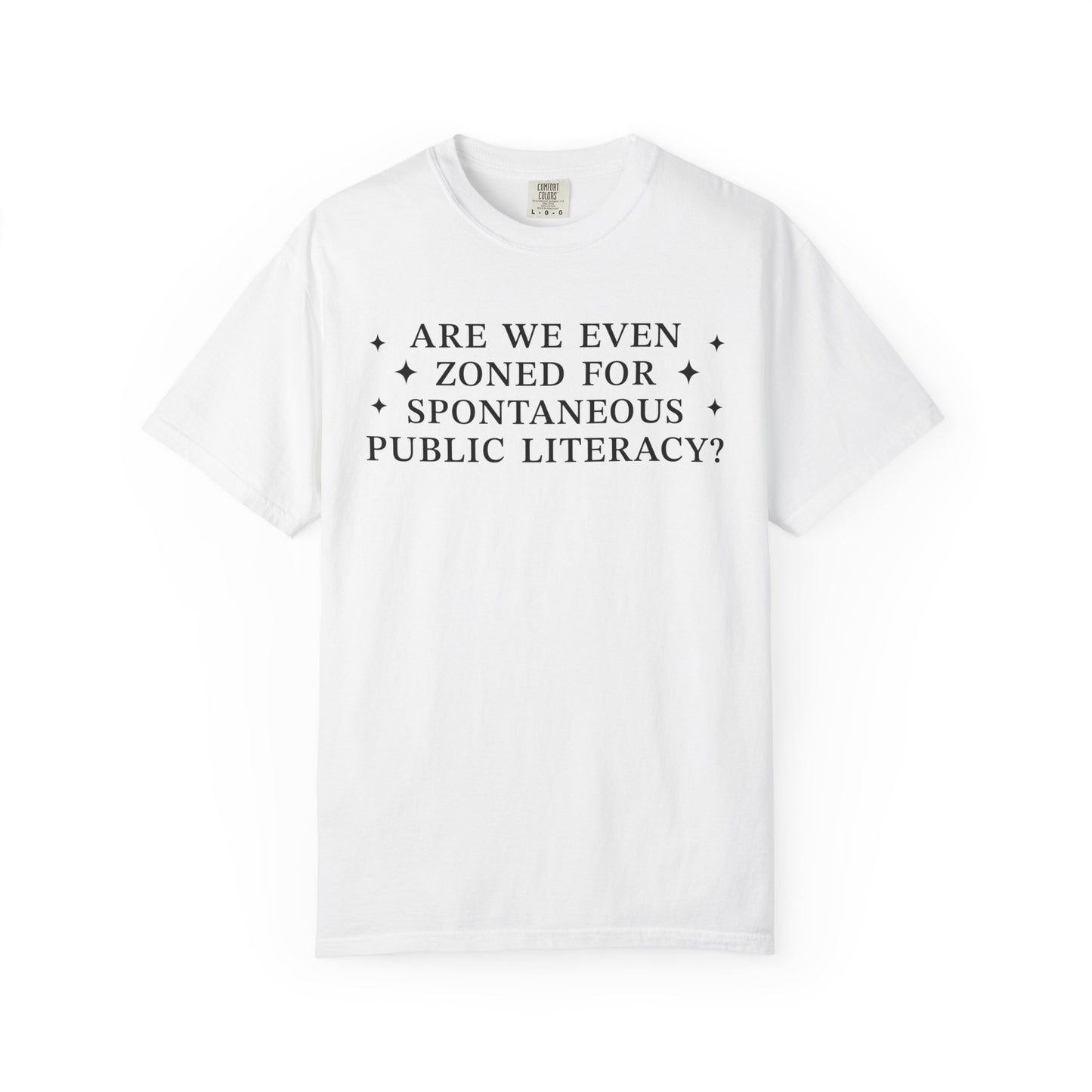 Are We Even Zoned For Spontaneous Public Literacy Comfort Colors Shirt