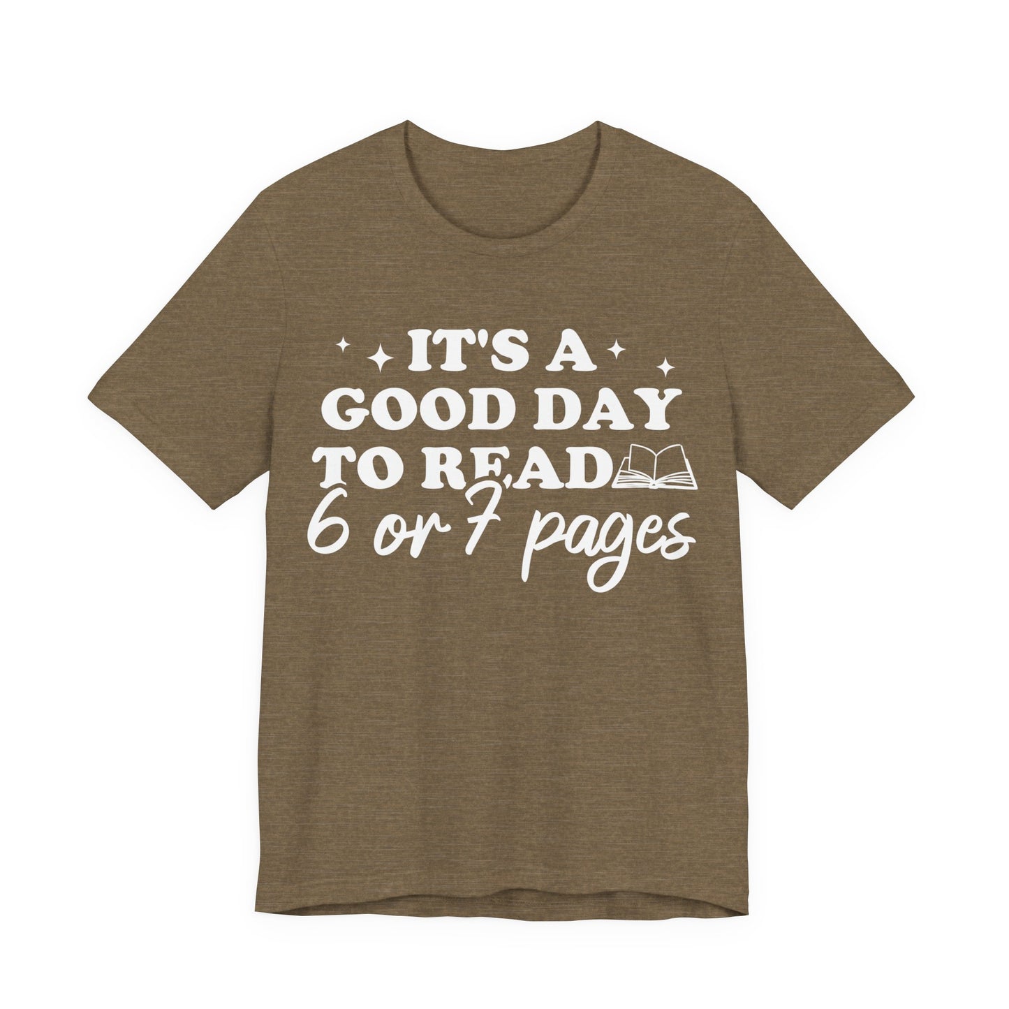 It's A Good Day To Read 6 Or 7 Pages T-Shirt
