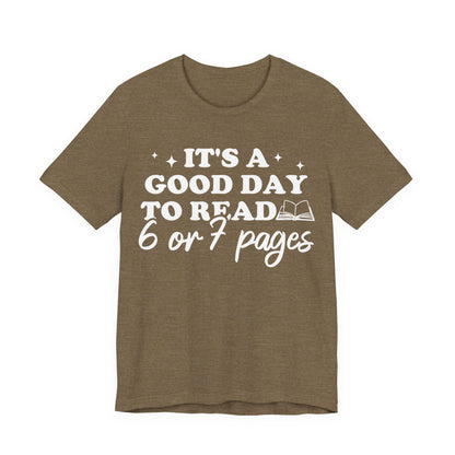 It's A Good Day To Read 6 Or 7 Pages T-Shirt