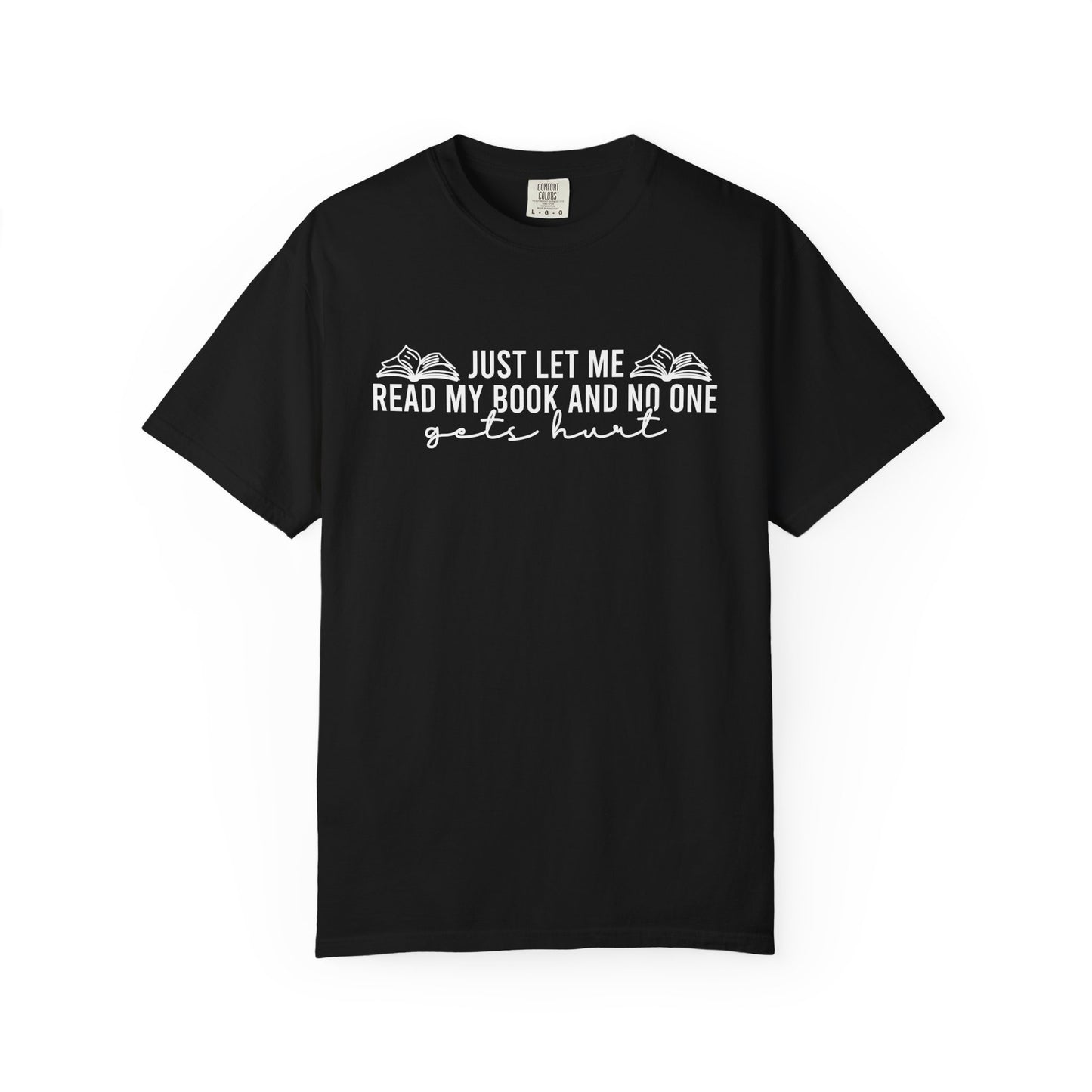 Just Let Me Read My Book Comfort Colors® Shirt