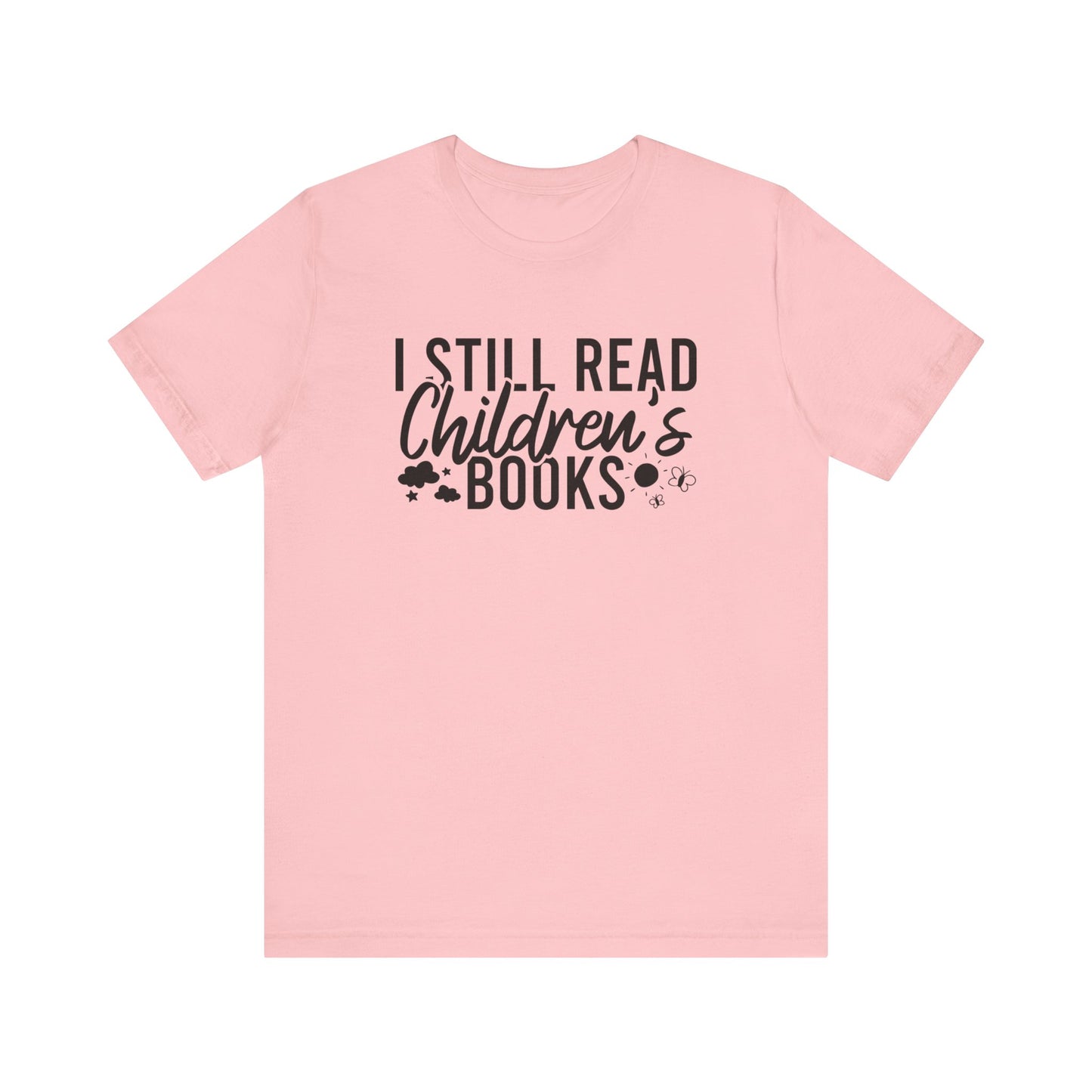 I Still Read Children's Books T-Shirt