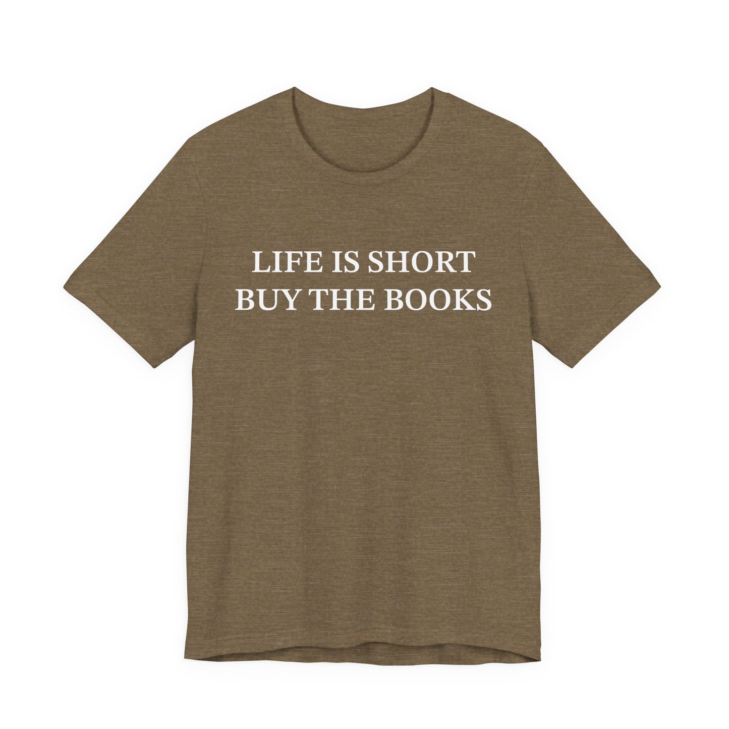 Life Is Short Buy The Book T-Shirt