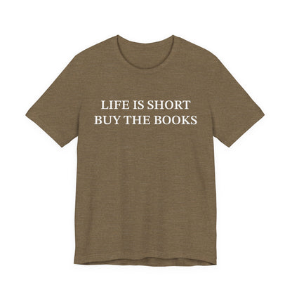 Life Is Short Buy The Book T-Shirt