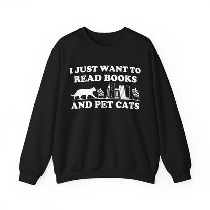 I Just Want To Read Books And Pet Cats Sweatshirt