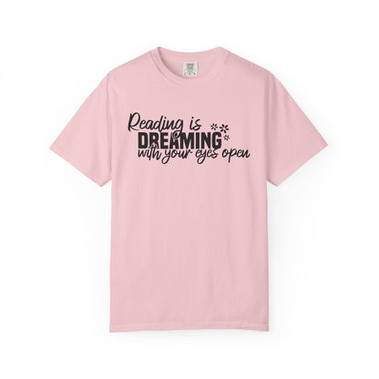 Reading Is Dreaming With Your Eyes Open Comfort Colors® Shirt