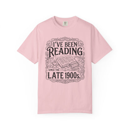 I've Been Reading Since The Late 1900s Comfort Colors® Shirt