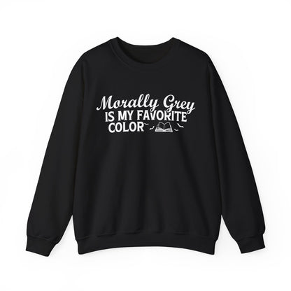 Morally Grey Is My Favorite Color Sweatshirt
