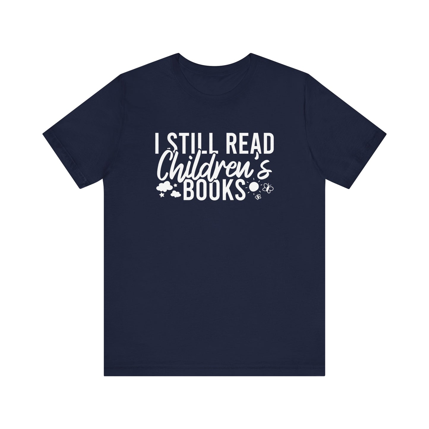 I Still Read Children's Books T-Shirt
