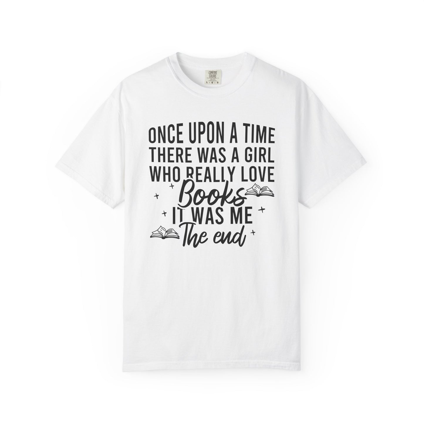 Once Upon A Time There Was A Girl Comfort Colors® Shirt