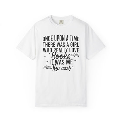 Once Upon A Time There Was A Girl Comfort Colors® Shirt