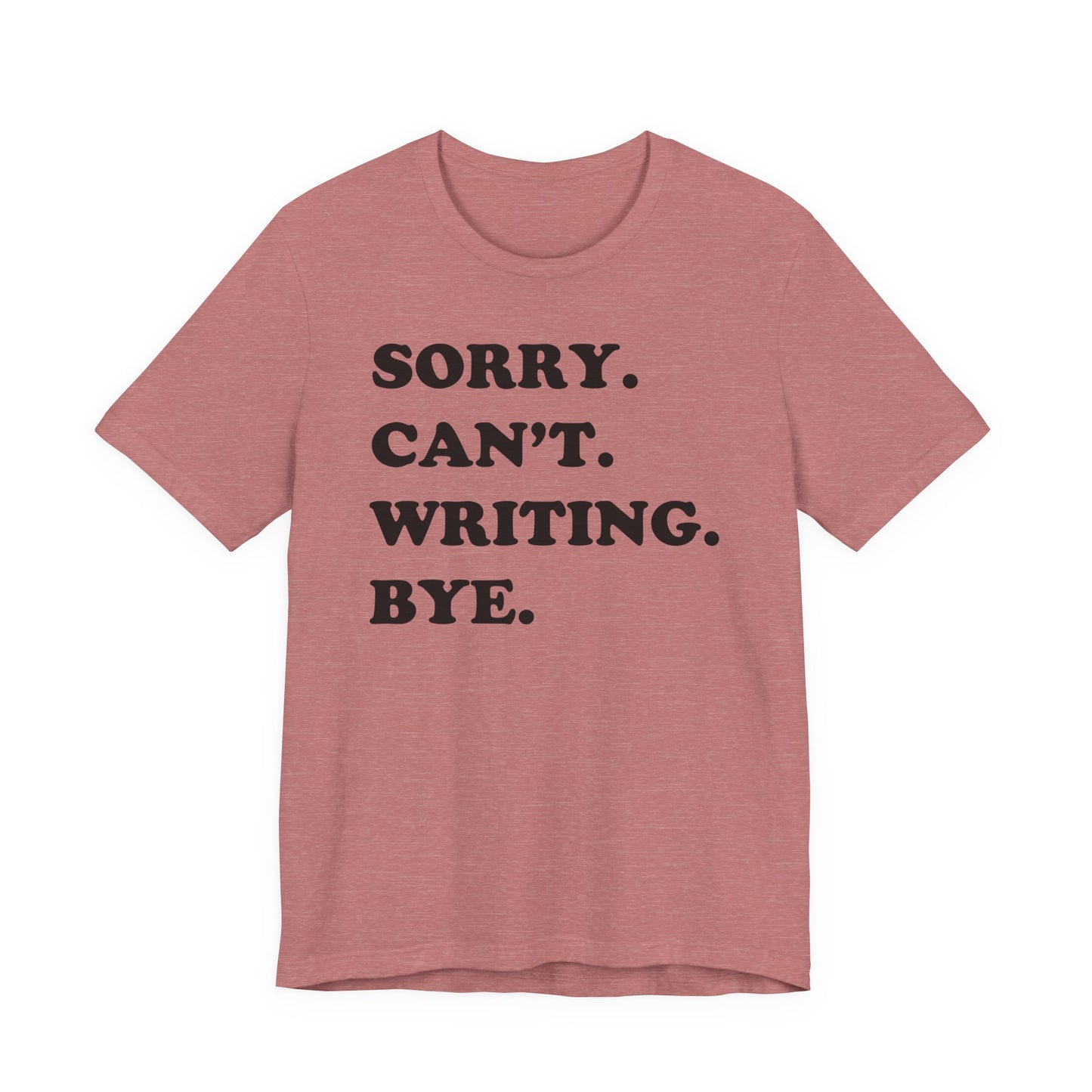 Sorry Can't Writing Bye T-Shirt