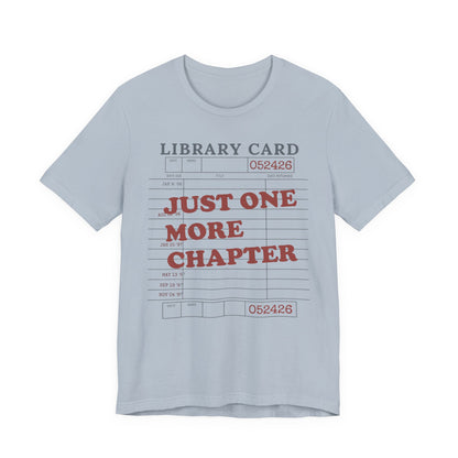 Just One More Chapter T-Shirt