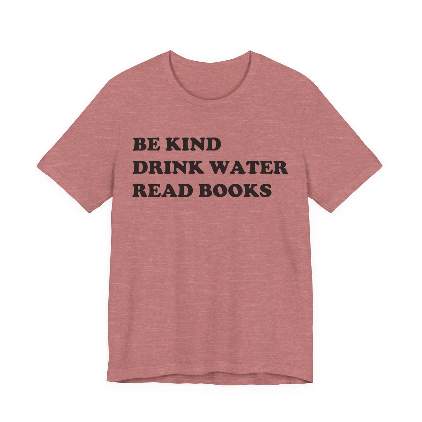 Be Kind Drink Water Read Books T-Shirt