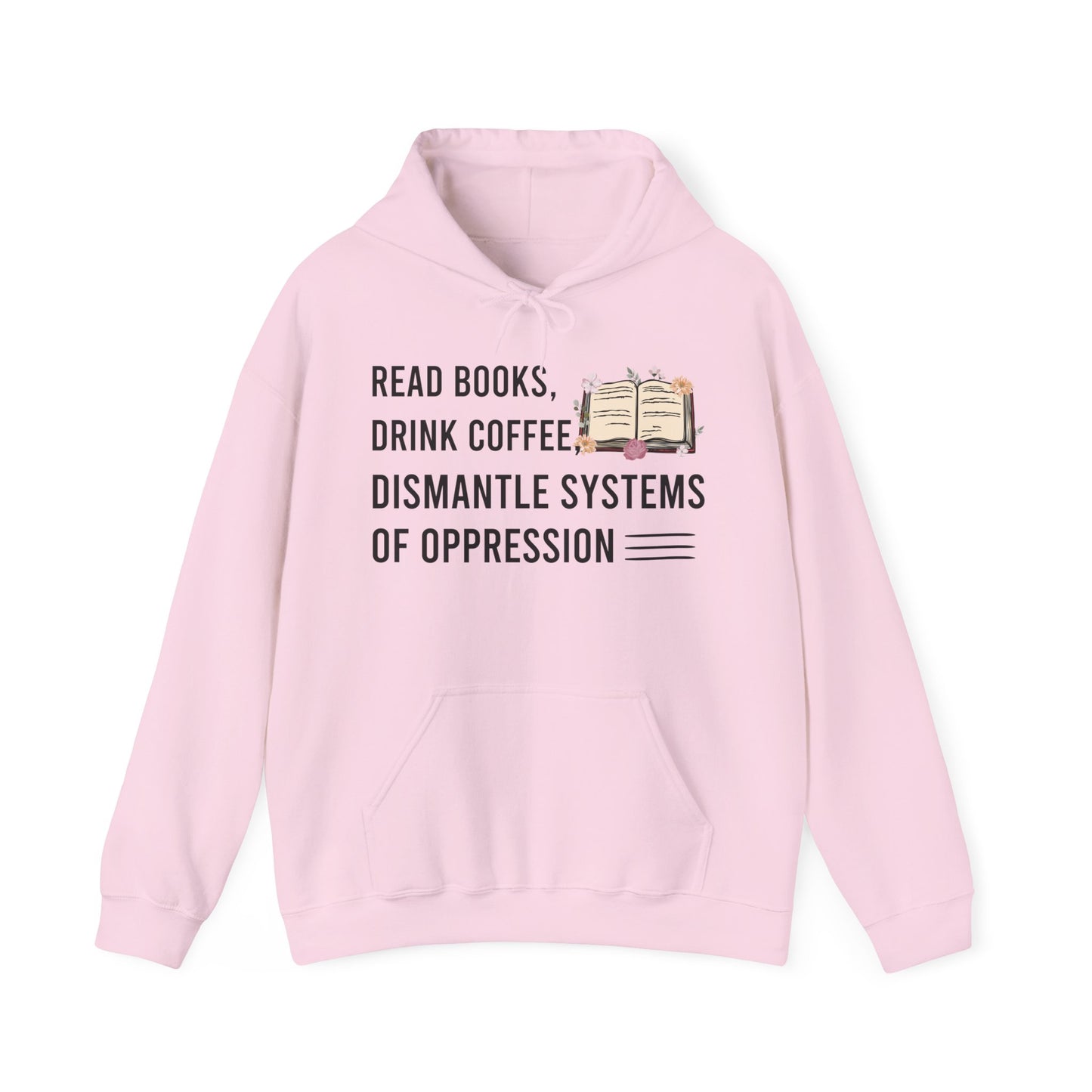 Read Books Drink Coffee Dismantle Systems Of Oppression Hoodie