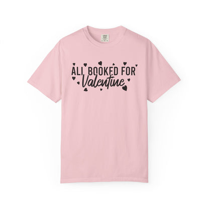 All Booked For Valentine Comfort Colors® Shirt