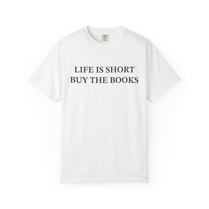 Life Is Short Buy The Book Comfort Colors® Shirt