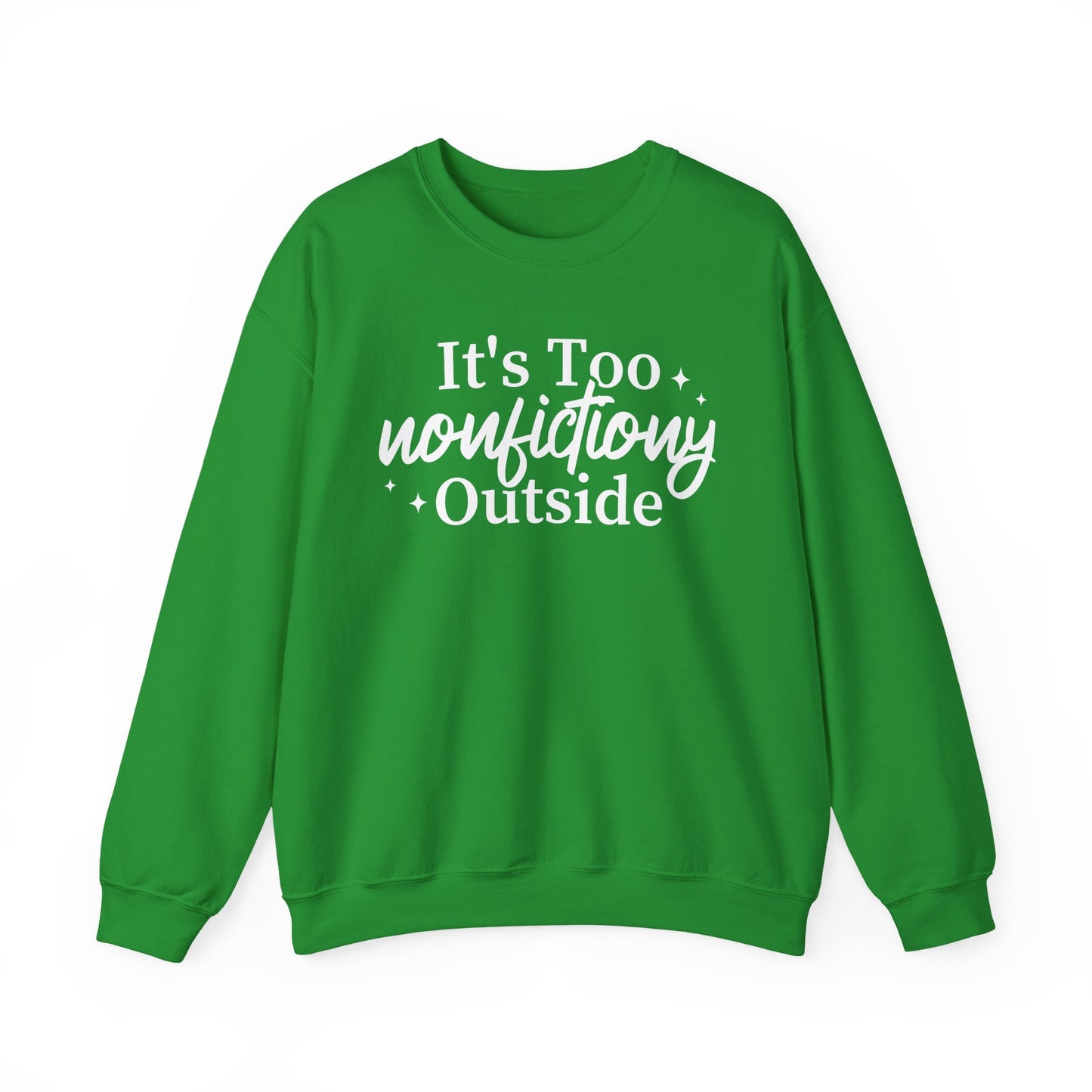 It's Too Nonfictiony Outside Sweatshirt
