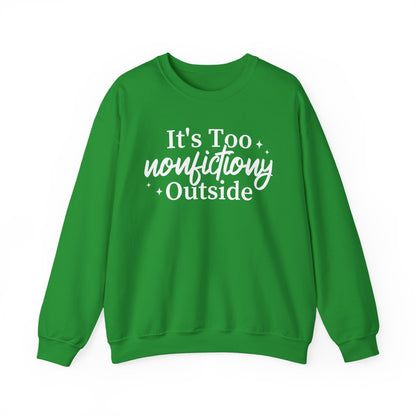 It's Too Nonfictiony Outside Sweatshirt