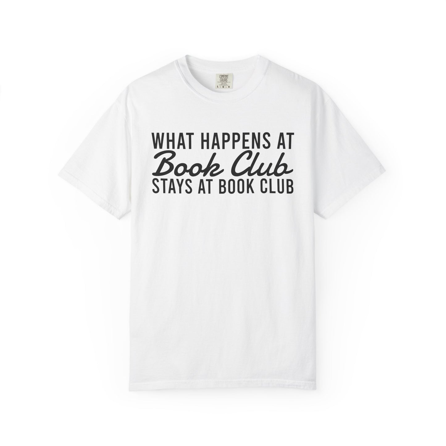 What Happens At Book Club Stays At Book Club Comfort Colors® Shirt