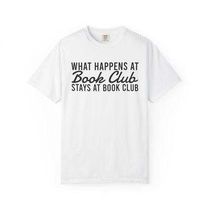What Happens At Book Club Stays At Book Club Comfort Colors® Shirt