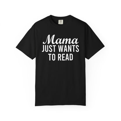 Mama Just Want To Read Comfort Colors® Shirt