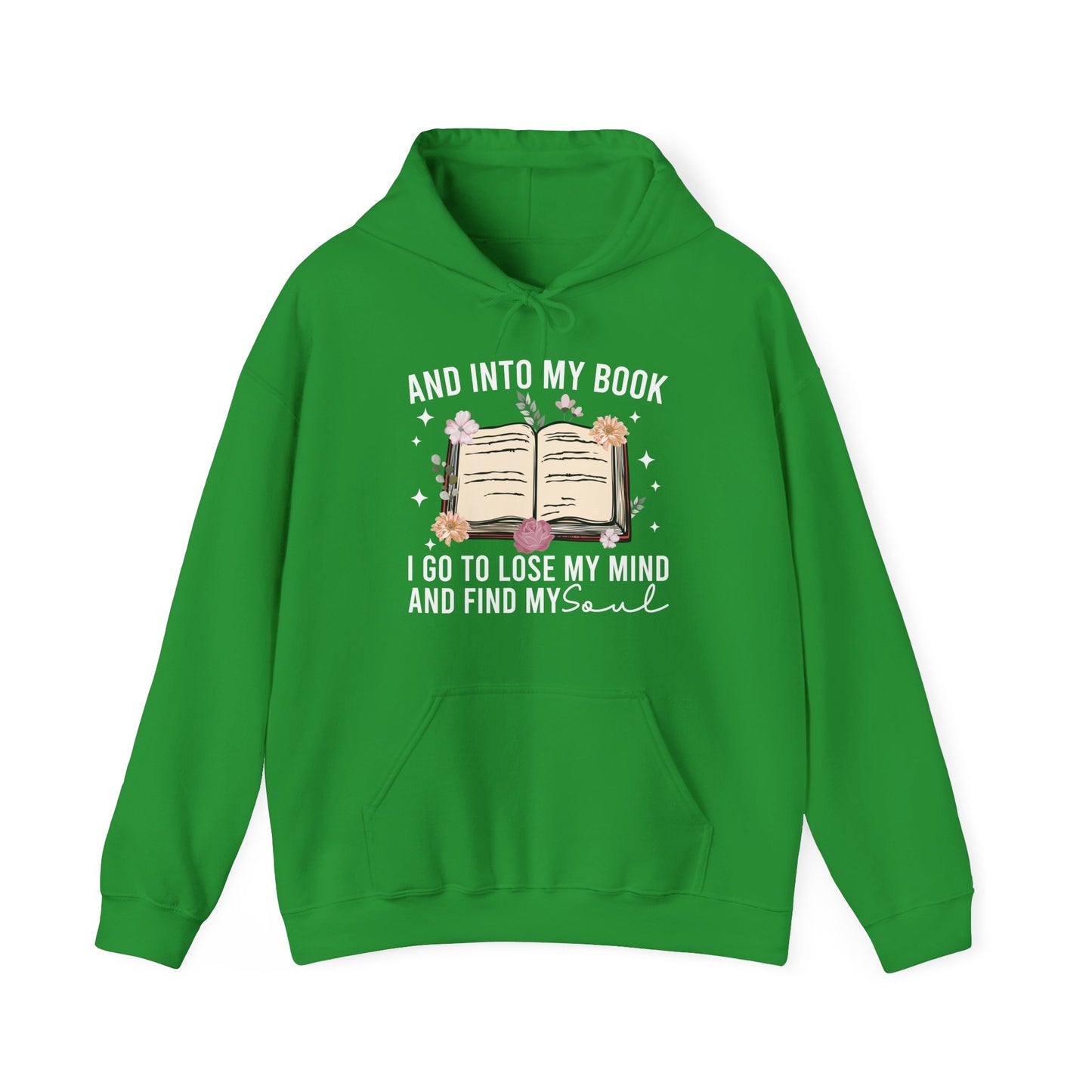And Into My Book I Go To Lose My Mind And Find My Soul Hoodie