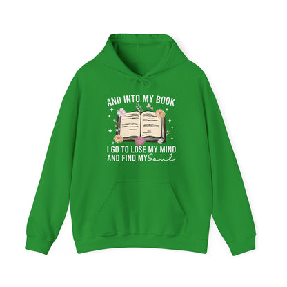 And Into My Book I Go To Lose My Mind And Find My Soul Hoodie