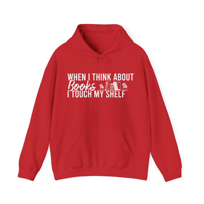 When I Think About Books I Touch My Shelf Hoodie