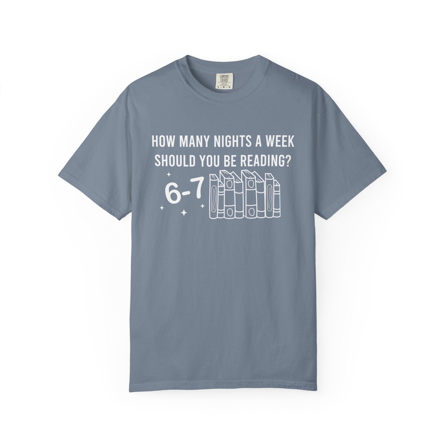 How Many Nights A Week Should You Be Reading 6-7 Comfort Colors® Shirt