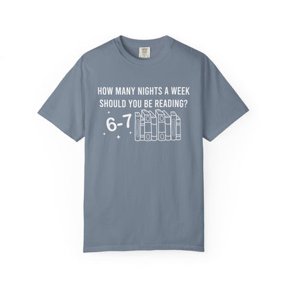 How Many Nights A Week Should You Be Reading 6-7 Comfort Colors® Shirt