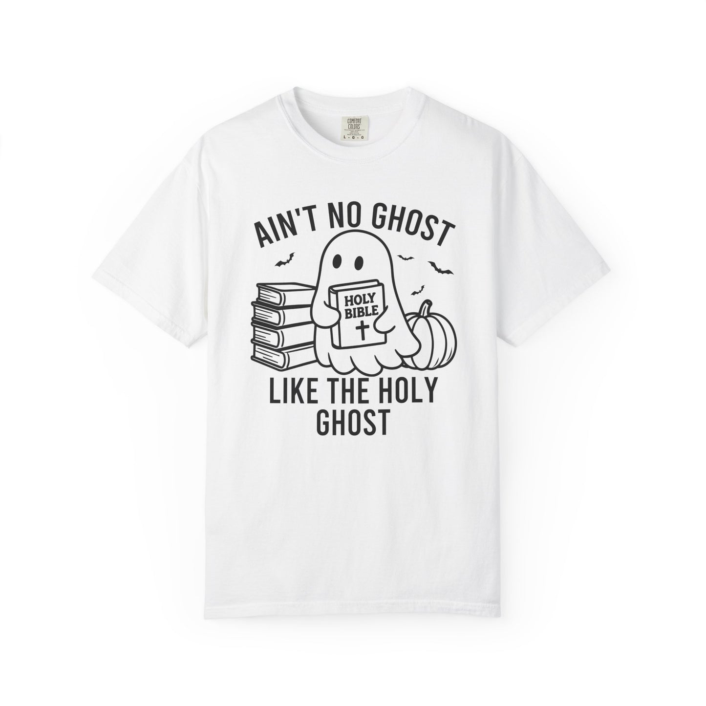 Ain't No Ghost Like The Holy Ghost Comfort Colors® Shirt