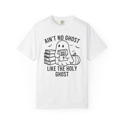 Ain't No Ghost Like The Holy Ghost Comfort Colors® Shirt