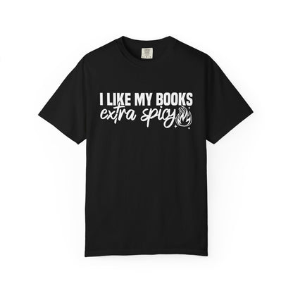 I Like My Books Extra Spicy Comfort Colors® Shirt